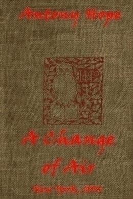 A Change of Air by Anthony Hope