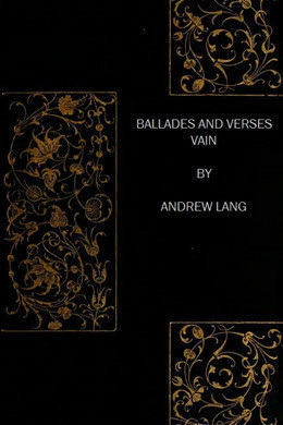 Ballads and Verses Vain by Andrew Lang