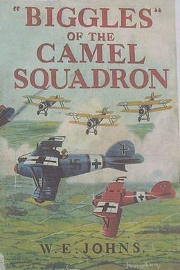 Biggles of the Camel Squadron by W. E. Johns