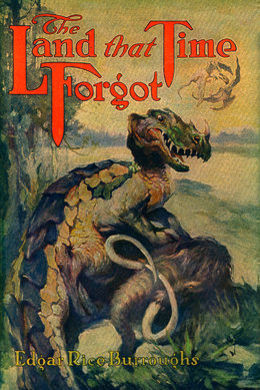 The Land That Time Forgot by Edgar Rice Burroughs