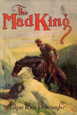 The Mad King by Edgar Rice Burroughs