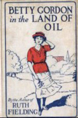 Betty Gordon in the Land of Oil by Alice B. Emerson