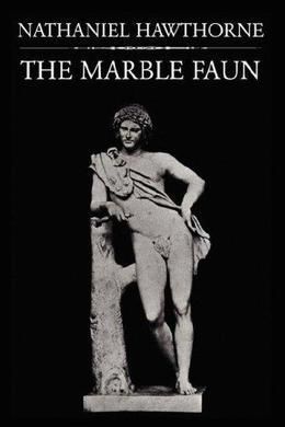 The Marble Faun by Nathaniel Hawthorne