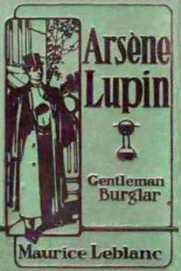 Arsène Lupin, Gentleman-Burglar by Maurice Leblanc