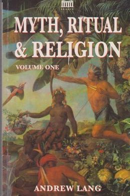 Myth, Ritual and Religion - Vol. 1 by Andrew Lang