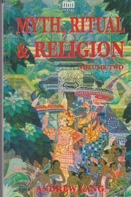 Myth, Ritual and Religion - Vol. 2 by Andrew Lang