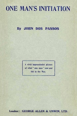One Man's Initiation: 1917 by John Dos Passos