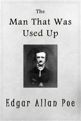 The Man That Was Used Up by Edgar Allan Poe