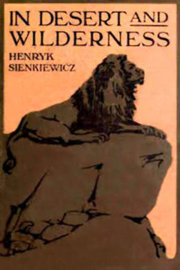 In Desert and Wilderness by Henryk Sienkiewicz