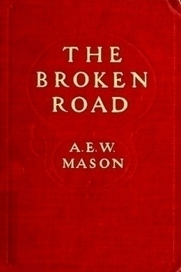 The Broken Road by A. E. W. Mason