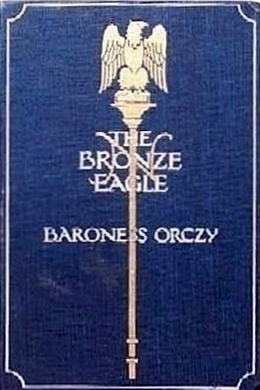 The Bronze Eagle by Emma Orczy