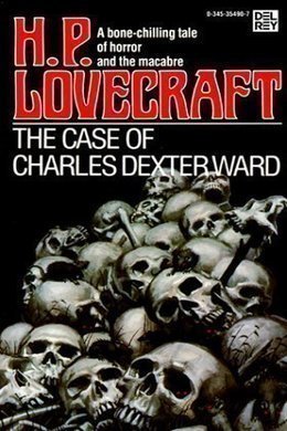 The Case Of Charles Dexter Ward by H. P. Lovecraft