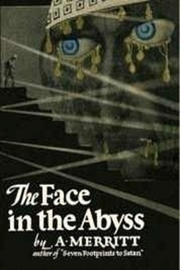 The Face In The Abyss by A. Merritt