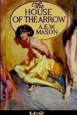 The House of the Arrow by A. E. W. Mason