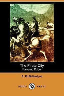 The Pirate City by R. M. Ballantyne
