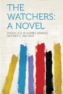 The Watchers by A. E. W. Mason
