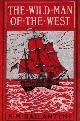 The Wild Man of the West by R. M. Ballantyne