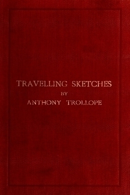 Travelling Sketches by Anthony Trollope