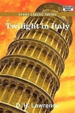 Twilight in Italy by D. H. Lawrence