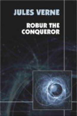 Robur the Conqueror by Jules Verne