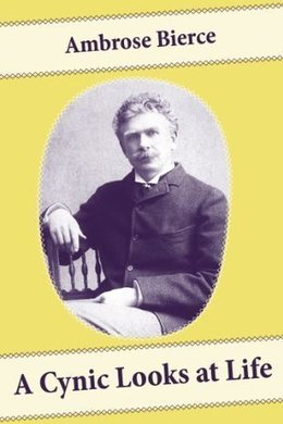 A Cynic Looks at Life by Ambrose Bierce