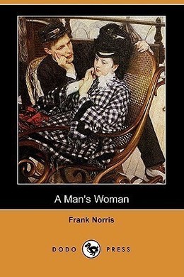 A Man's Woman by Frank Norris