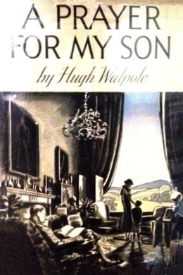 A Prayer for my Son by Hugh Walpole