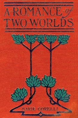 A Romance of Two Worlds by Marie Corelli