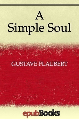 A Simple Soul by Gustave Flaubert