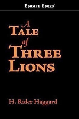 A Tale of Three Lions by H. Rider Haggard