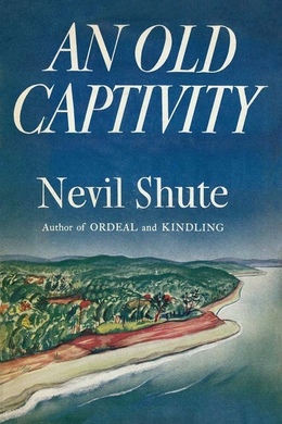 An Old Captivity by Nevil Shute