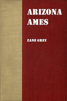 Arizona Ames by Zane Grey