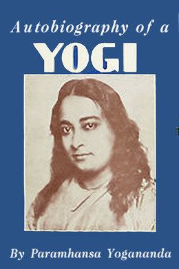 Autobiography of a Yogi by Paramahansa Yogananda