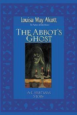 The Abbot's Ghost by Louisa May Alcott