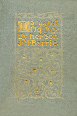 Margaret Ogilvy by J. M. Barrie