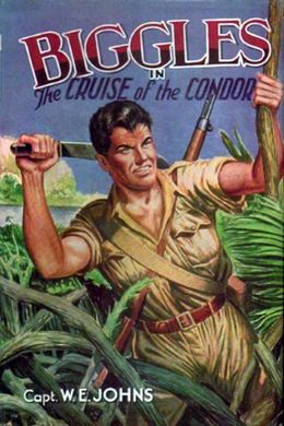 Biggles in the Cruise of the Condor by W. E. Johns