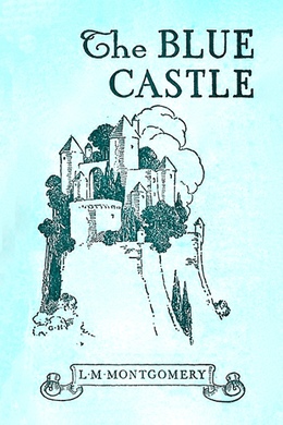 The Blue Castle by L. M. Montgomery