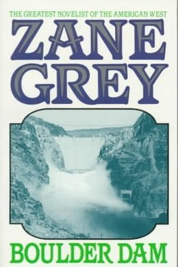 Boulder Dam by Zane Grey