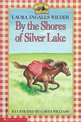 By the Shores of Silver Lake by Laura Ingalls Wilder