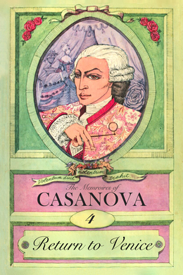 Casanova: Part 4 - Return To Venice by Giacomo Casanova