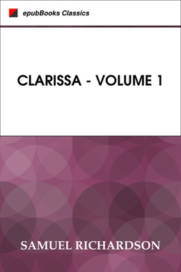 Clarissa - Volume 1 by Samuel Richardson