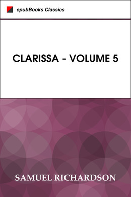 Clarissa - Volume 5 by Samuel Richardson