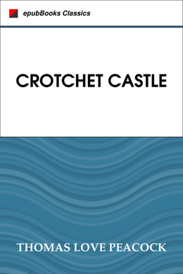 Crotchet Castle by Thomas Love Peacock