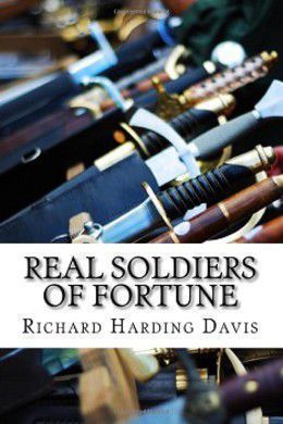 Real Soldiers of Fortune by Richard Harding Davis