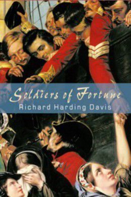 Soldiers of Fortune by Richard Harding Davis