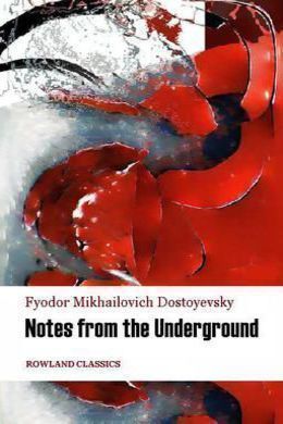 Notes from the Underground by Fyodor Dostoyevsky