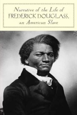 The Narrative of the Life of Frederick Douglass by Frederick Douglass