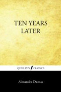 Ten Years Later by Alexandre Dumas