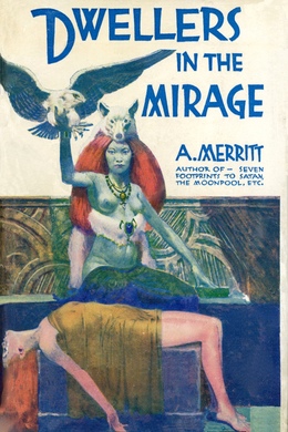 Dwellers in the Mirage by A. Merritt
