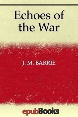 Echoes of the War by J. M. Barrie